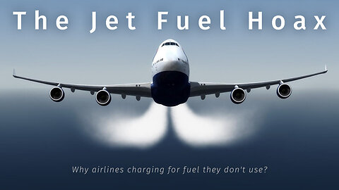 The Jet Fuel Hoax - Why airlines charging for fuel they don't use?