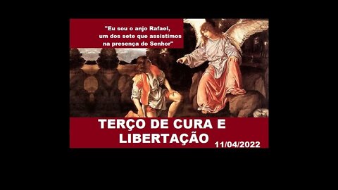 Terço de Cura e Libertação de São Rafael 11/04/2022