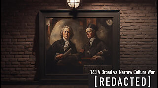 163: Broad vs Narrow Culture War