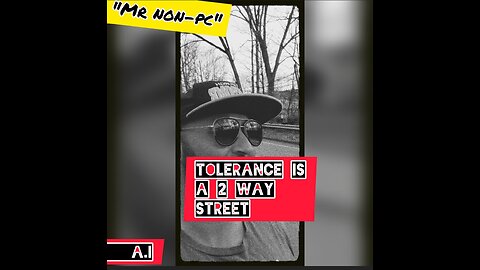 MR. NON-PC - Tolerance Is A 2 Way Street