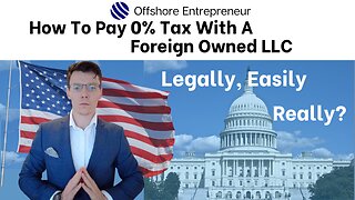 How Foreign Owners Of A US Based LLC Can Pay 0% Tax.