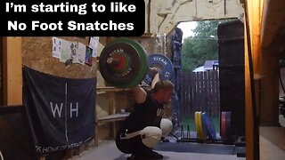 I'm starting to like No Foot Snatches - Weightlifting Training