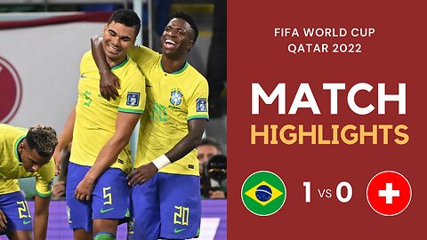 Match Highlights - Brazil 1 vs 0 Switzerland - FIFA World Cup Qatar 2022 | Famous Football