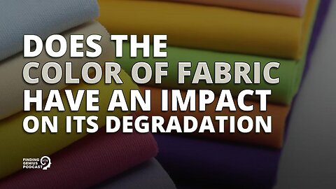Does the Color of Fabric Have an Impact on Its Degradation