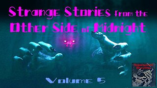 Strange Stories from the Other Side of Midnight | Volume 5 | Supernatural StoryTime E247