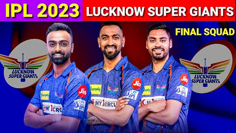Tata IPL 2023 l Lucknow Super Giants Final Squad 2023 l Lucknow Super Giants 2023 Squad l IPL 2023