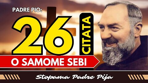 Padre Pio: 26 citata o samom sebi