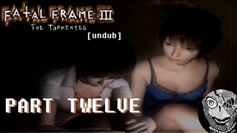 (PART 12) [The Last Passage] Fatal Frame III: The Tormented UNDUB 1080p