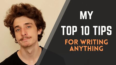 My Top 10 Tips for Writing Anything | Inspiration, Productivity and Improving