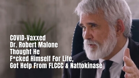 COVID-Vaxxed Dr. Robert Malone Thought He F*cked Himself For Life, Got Help From FLCCC & Nattokinase