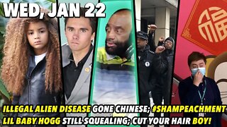 Wed, Jan 22: Illegal Alien Disease GONE CHINESE; Hogg Squeals; The Harry Formerly Known as Prince