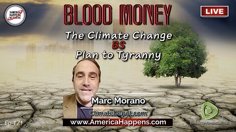 The Climate Change BS is the Plan To Tyranny with Marc Morano - Blood Money Episode 171