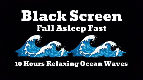 OCEAN SOUNDS FOR SLEEP- 10 HOURS- Black Screen