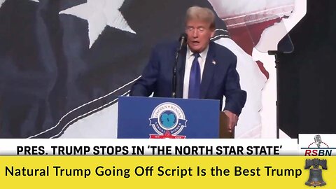 Natural Trump Going Off Script Is the Best Trump