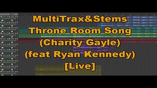 MultiTrax&Stems - Throne Room Song (Charity Gayle feat Ryan Kennedy) [Live]