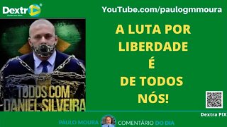 A LUTA POR LIBERDADE É DE TODOS NÓS