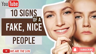 10 Signs of nice people, that are actually fake!