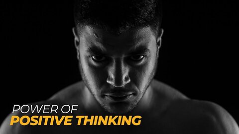 The Power of Positive Thinking | Best Motivational Video 2023