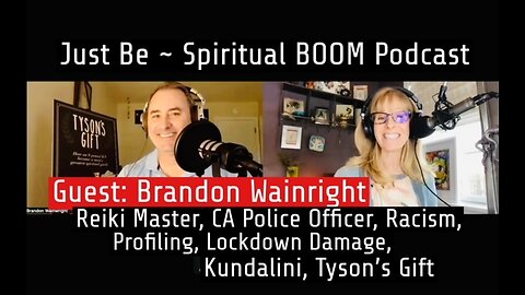 Just Be~Spiritual BOOM w/Brandon Wainwright: Reiki, CA Police Officer, "Killing Black People", Lawlessness, Profiling