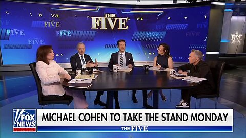 'The Five' Weighs In On Michael Cohen Taking The Stand Next Week