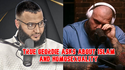 True Geordie asks about Islam and Homosexuality.