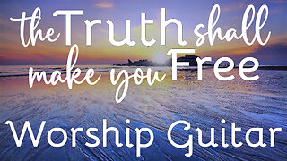 The Truth Shall Make You Free | Worship Guitar | Relaxing Background Music | 1 Hour In The Light