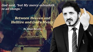 Between Heaven and Hellfire and God's Mercy | Dr. Adnan Ibrahim