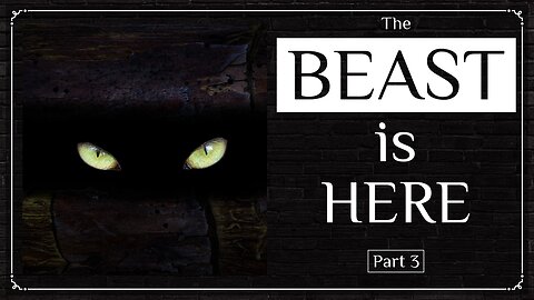 The Beast is Here - Part 3