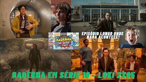 Loki 2x05 (Baderna em Série 19)