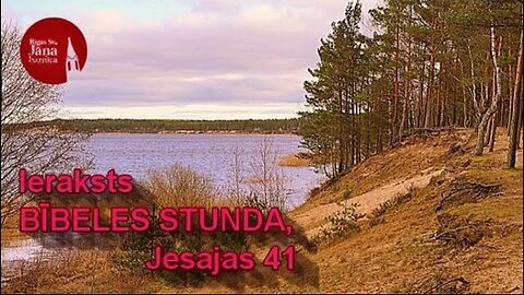 Bībeles stundas ieraksts. Jesajas 41:1-13