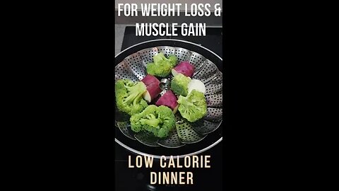 Low Calorie Dinner For Weight Loss and Muscle Gain