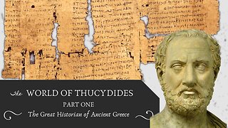 Thucydides: The Great Historian of Ancient Greece (Thucydides, Pt. 1)