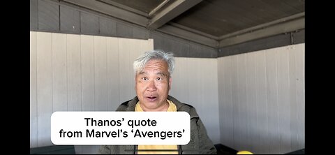 Thanos’ quote from Marvel’s “Avengers”