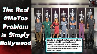 "Scrubs" Producer Eric Weinberg Snatched Up on 18 Sex Crimes | #MeToo is a HOLLYWOOD PROBLEM!