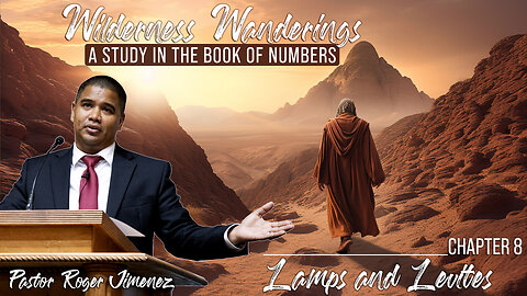 Wilderness Wanderings (Numbers 8): Lamps and Levites