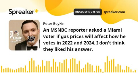 An MSNBC reporter asked a Miami voter if gas prices will affect how he votes in 2022 and 2024. I don