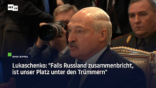 Lukaschenko: "Falls Russland zusammenbricht, ist unser Platz unter den Trümmern"