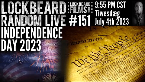 LOCKBEARD RANDOM LIVE #151. Independence Day 2023