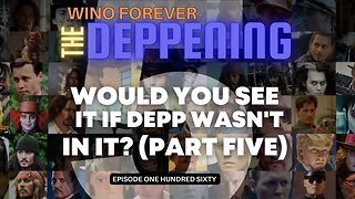 Wino Forever-The Deppening: Ep.160 - "Would You See It If Depp Wasn't In It 5" + Waldman v Chew