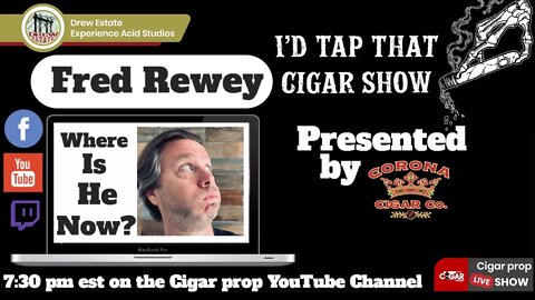 Fred Rewey, I'd Tap That Cigar Show Impromptu Night Live
