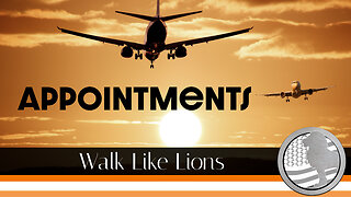 "Appointments" Walk Like Lions Christian Daily Devotion with Chappy Mar 22, 2023