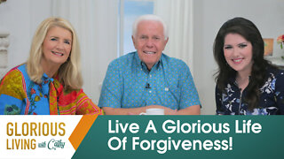 Glorious Living With Cathy: Live A Glorious Life Of Forgiveness