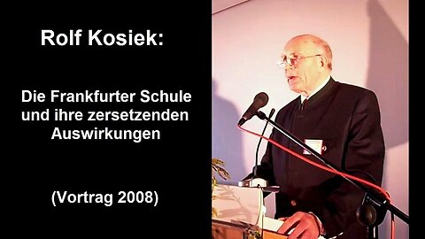 Rolf Kosiek: Die FRANKFURTER SCHULE und ihre zersetzenden Auswirkungen (Vortrag 2008)