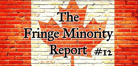 The Fringe Minority Report #12 National Citizens Inquiry Nova Scotia