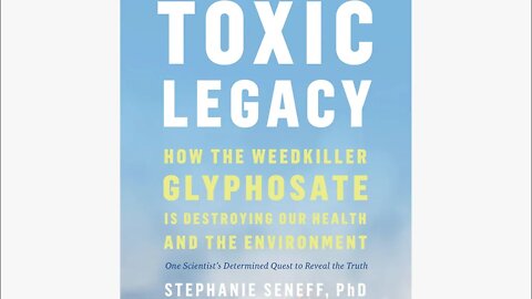 Toxic Legacy: Glyphosate the Killer