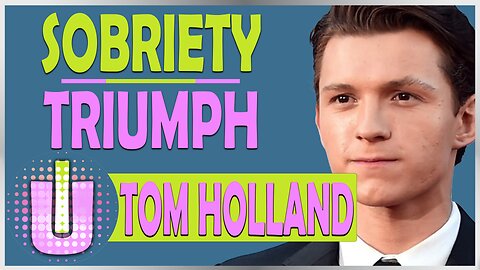 Tom Holland's Inspiring Journey to Sobriety: A Year of Positive Change