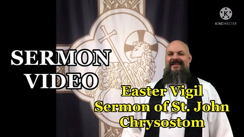 2022.04.16 - St. John Chrysostom Easter Vigil Sermon