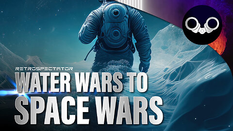 Water Wars to Space Wars