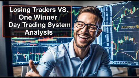 Two Losing Traders VS. One Winner - Day Trading System Analysis