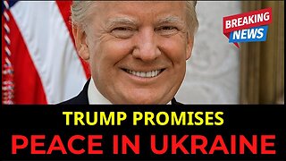 Trump's Promise of Peace in Ukraine